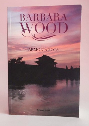 Armonía Rota, Barbara Wood, Editorial Debolsillo