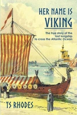 Her Name Is Viking : The True Story Of The Last Longship ...