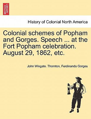 Libro Colonial Schemes Of Popham And Gorges. Speech ... A...