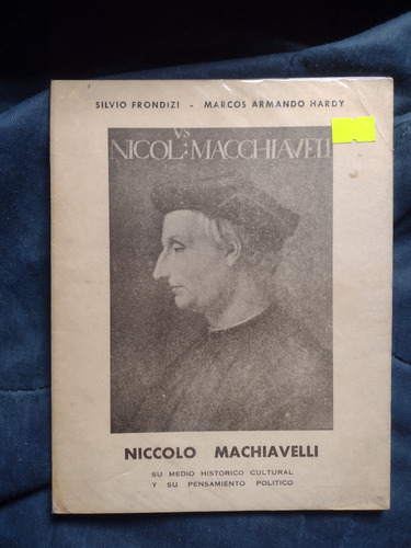 Silvio Frondizi. Marcos Hardy. Niccolo Machiaveli.