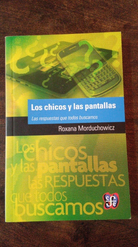 Los Chicos Y Las Pantallas - Roxana Morduchowicz - F C E