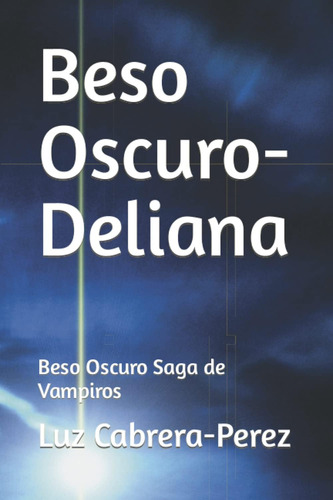Libro: Beso Oscuro-deliana: Beso Oscuro Saga De Vampiros (sp