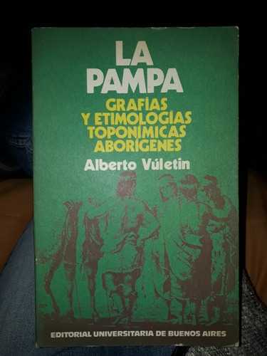 La Pampa Grafias Y Etimologias Toponimicas Aborigenes Libro