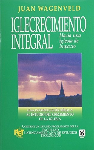 Libro : Iglecrecimiento Integral - Wagenveld, J.