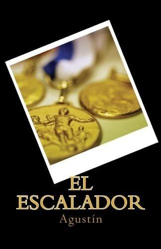 Libro: El Escalador: Agustín (spanish Edition)