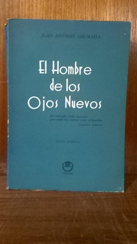 Juan Antonio Ahumada - El Hombre De Los Ojos Nuevos