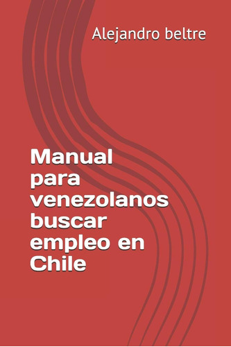 Libro: Manual Para Venezolanos Buscar Empleo En Chile (spani