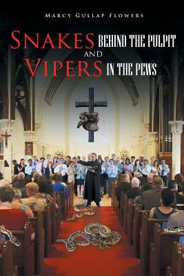 Libro Snakes Behind The Pulpit And Vipers In The Pews - F...