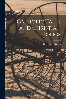 Libro Catholic Tales And Christian Songs - Sayers, Doroth...
