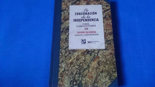 La Consumación De La Independencia Jaime Olveda 3 Tomos