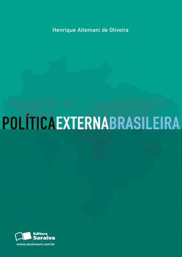 Política externa brasileira, de Oliveira, Henrique Altemani de. Editora Saraiva Educação S. A., capa mole em português, 2005