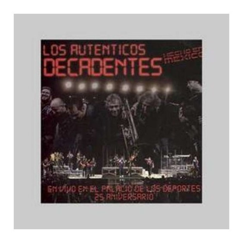 Autenticos Decadentes Hecho En Mexico Vivo 25 Anive Cd Nuevo