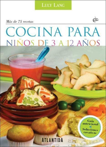 Cocina Para Niños De 3 A 12 Años - Luly Lang * Atlantida