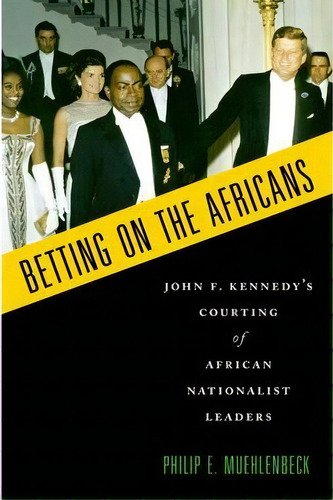 Betting On The Africans, De Philip E. Muehlenbeck. Editorial Oxford University Press Inc, Tapa Blanda En Inglés