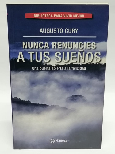 Nunca Renuncies A Tus Sueños - Augusto Cury