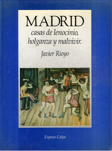 Javier Rioyo  Madrid Casas De Lenocinio Holganza Y Malvivir 