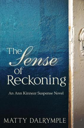 Libro The Sense Of Reckoning : An Ann Kinnear Suspense No...