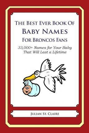 Libro The Best Ever Book Of Baby Names For Broncos Fans -...