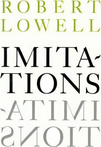 Imitations, De Robert Lowell. Editorial Farrar Strauss Giroux 3pl, Tapa Blanda En Inglés