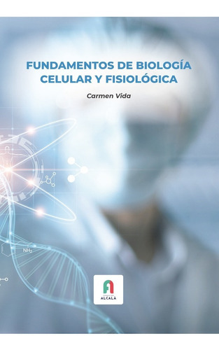 Fundamentos De Biologia Celular Y Fisiologica, De Vida, Carmen. Editorial Formacion Alcala Sl, Tapa Blanda En Español