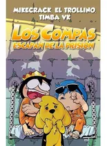 Comprar Los Compas Escapan De La Prisión, De El Trollino, Mikecrack Y Timba Vk. Editorial Martínez Roca En Español
