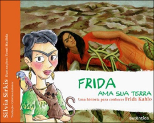 Frida Ama Sua Terra - Uma História Para Conhecer Frida Kahl