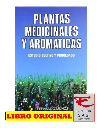 Plantas Medicinales Y Aromaticas, De Muñoz Lopezádeábustamante, Fernando. Editorial Ediciones Mundi-prensa, Tapa Blanda En Español