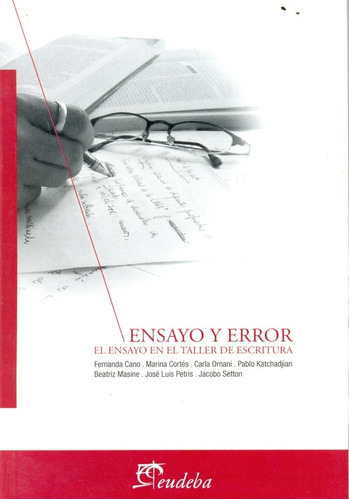 Ensayo Y Error: El Ensayo En El Taller De Escritura, De Vários Autores. Editorial Eudeba, Tapa Blanda, Edición 1 En Español