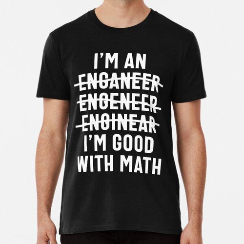 Remera Ingeniero. Soy Buena Con Las Matematicas Algodon Prem