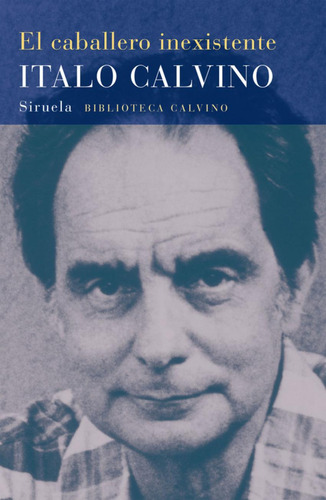 Libro: El Caballero Inexistente. Calvino, Italo. Siruela