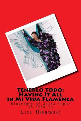 Libro Tenerlo Todo : Having It All In Mi Vida Flamenca: B...