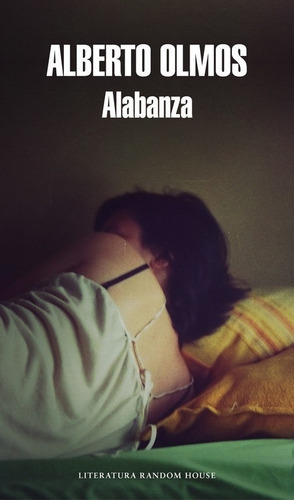 Alabanza, de OLMOS, ALBERTO. Editorial Literatura Random House en español