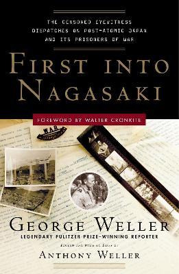 First Into Nagasaki : The Censored Eyewitness Dispatches ...