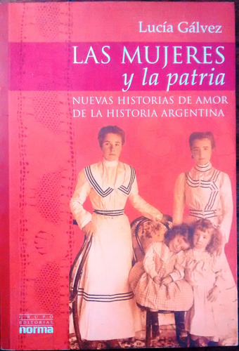 Las Mujeres Y La Patria Historias De Amor Lucía Gálvez
