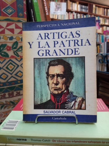 Artigas Y La Patria Grande - Salvador Cabral