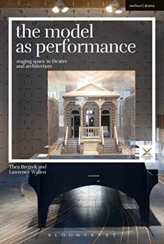 Libro: The Model As Performance: Staging Space In Theatre An