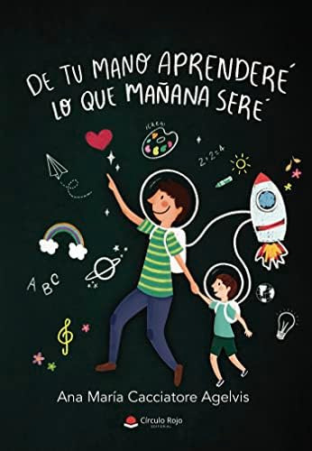 Libro: De Tu Mano Aprenderé Lo Que Mañana Seré (spanish