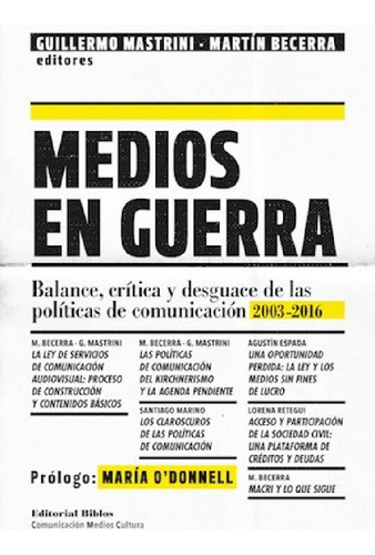 Libro - Medios En Guerra Balance Critica Y Desguace De Las 