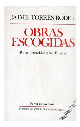 Obras Escogidas: Poesía, Autobiografía, Ensayo, De Jaime Torres Bodet. Editorial Fondo De Cultura Económica En Español