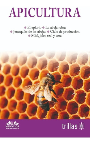 Libro Apicultura Serie: Negocios Agropecuarios, Trillas