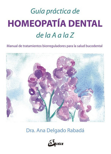 Guía Práctica De Homeopatía Dental De La A A La Z