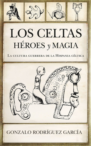 Celtas Heroes Y Magia,los - Rodriguez Garcia,gonzalo