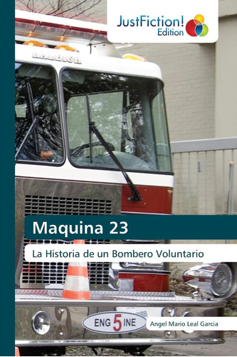 Libro: Maquina 23: La Historia De Un Bombero Voluntario (spa