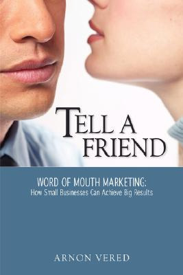Libro Tell A Friend -- Word Of Mouth Marketing: How Small...