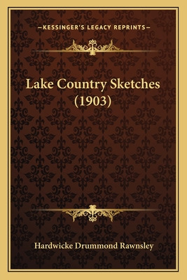 Libro Lake Country Sketches (1903) - Rawnsley, Hardwicke ...