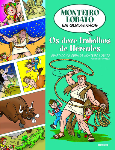 Monteiro Lobato em Quadrinhos - Os doze trabalhos de Hércules, de Ortega, Denise. Editora Globo S/A, capa mole em português, 2014