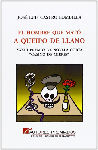 El hombre que matÃÂ³ a Queipo de Llano, de Castro Lombilla, José Luis. Editorial Autores Premiados, tapa blanda en español