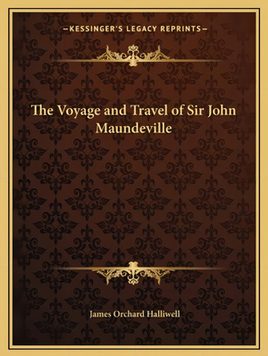 The Voyage And Travel Of Sir John Maundeville, De Halliwell-phillipps, J. O.. Kessinger's Legacy Reprints, Vol. 1. Editorial Kessinger Pub Llc, Tapa Blanda En Inglés