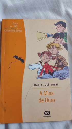 A Mina De Ouro - Maria José Dupré - Coleção Cachorrinho Samba - Editora Ática