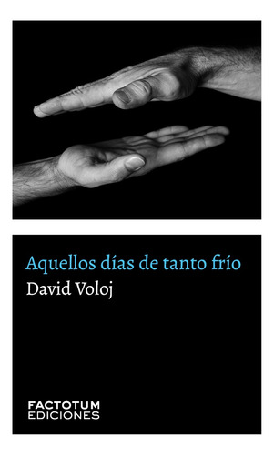 Aquellos Días De Tanto Frío, De David Voloj. Editorial Factotum Ediciones, Tapa Blanda, Edición 1 En Español, 2023